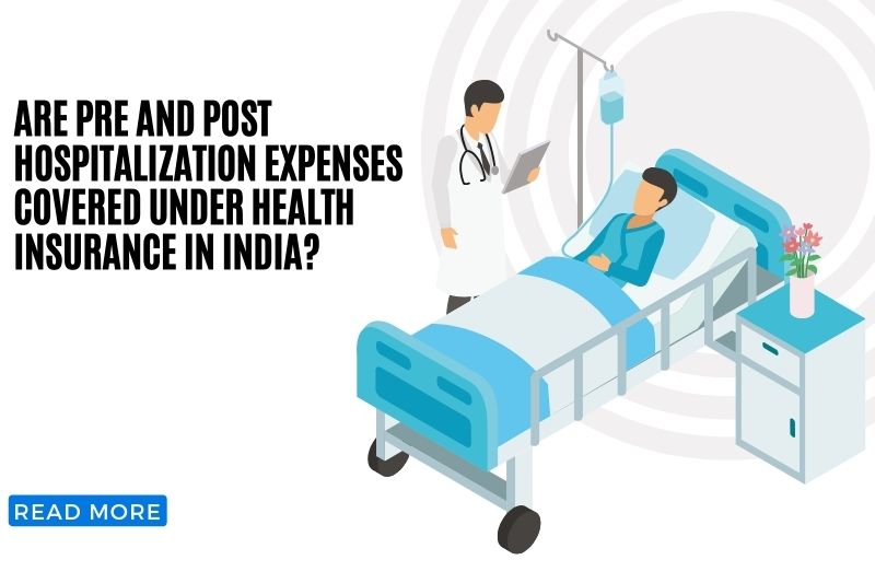 Are Pre and Post Hospitalization Expenses Covered Under Health Insurance in India?